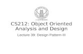 CS212: Object Oriented Analysis and Design Lecture 39: Design Pattern-III.