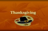 1 Thanksgiving. 2 Thanksgiving History Students gain an understanding of the history of Thanksgiving. We will discuss the Native Americans Indians and.