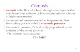 1 Osmosis osmosis is the flow of solvent through a semi- permeable membrane from solution of low concentration to solution of high concentration the amount.