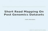 Short Read Mapping On Post Genomics Datasets Adapted from Langmead Trapnell, Pop, Salzberg Cedric Notredame.