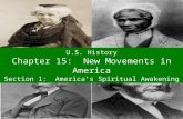 U.S. History Chapter 15: New Movements in America Section 1: America’s Spiritual Awakening.