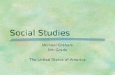 Social Studies Michael Graham 5th Grade The United States of America.