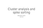 Cluster analysis and spike sorting Kenneth D. Harris 15/7/15.