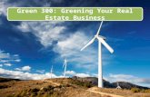 Green 300: Greening Your Real Estate Business. Course Goals Plan and implement strategies and tactics Adapt your core business skills to listing and marketing.