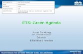 ETSI Green Agenda Jonas Sundborg jonas.sundborg@ericsson.com Ericsson ETSI Board member DOCUMENT #:GSC13-PLEN-53r2 FOR:Presentation SOURCE:ETSI AGENDA.