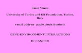 Paolo Vineis University of Torino and ISI Foundation, Torino, Italy e-mail address: paolo.vineis@unito.it GENE-ENVIRONMENT INTERACTIONS IN CANCER.