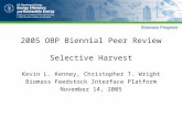 2005 OBP Biennial Peer Review Selective Harvest Kevin L. Kenney, Christopher T. Wright Biomass Feedstock Interface Platform November 14, 2005.