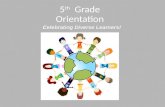 5 th Grade Orientation Celebrating Diverse Learners!