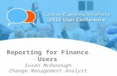 Reporting for Finance Users Susan McDonough Change Management Analyst.