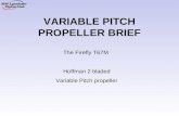 VARIABLE PITCH PROPELLER BRIEF The Firefly T67M Hoffman 2 bladed Variable Pitch propeller.