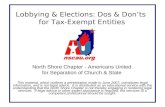 Lobbying & Elections: Dos & Don’ts for Tax-Exempt Entities This material, which outlines a presentation made in June 2007, constitutes legal information,