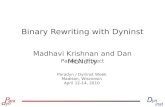 Paradyn Project Paradyn / Dyninst Week Madison, Wisconsin April 12-14, 2010 Binary Rewriting with Dyninst Madhavi Krishnan and Dan McNulty.