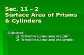 Sec. 11 – 2 Surface Area of Prisms & Cylinders Objectives: 1) To find the surface area of a prism. 2) To find the surface area of a cylinder.