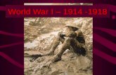 World War I – 1914 -1918. “Wilsonian” Foreign Policy Progressives set out to “reform” the world.