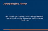Hydroelectric Power By: Hailey Mari, Sarah Novak, William Russell, Justin Zuzak, Amber Harshman, and McKenzie Henderson.