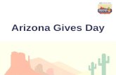 Arizona Gives Day. What is Arizona Gives Day? Background of Arizona Gives Day 2013 Campaign Results Thinking about 2014.