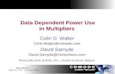 IEEE ARITH 17 Cape Cod, 27th – 29th June 2005 Data Dependent Power Use in Multipliers Colin D. Walter Colin.Walter@comodo.com David Samyde David.Samyde@FemtoNano.com.