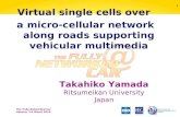 The Fully Networked Car Geneva, 3-4 March 2010 1 Takahiko Yamada Ritsumeikan University Japan Virtual single cells over a micro-cellular network along.