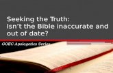 Seeking the Truth: Isn’t the Bible inaccurate and out of date? GOEC Apologetics Series.