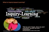 What is Inquiry-based Learning? "Tell me and I forget, show me and I remember, involve me and I understand.” (Chinese Proverb as cited in Rhem, 2004) Girls.