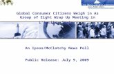 An Ipsos/McClatchy News Poll Public Release: July 9, 2009 Global Consumer Citizens Weigh in As Group of Eight Wrap Up Meeting in L'Aquila, Italy.