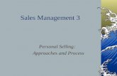 Sales Management 3 Personal Selling: Approaches and Process.
