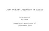 Dark Matter Detection in Space Jonathan Feng UC Irvine SpacePart 03, Washington, DC 10 December 2003.