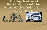 The Agricultural Revolution and the Start of the Industrial Revolution.