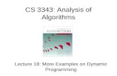 CS 3343: Analysis of Algorithms Lecture 18: More Examples on Dynamic Programming.