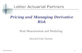 Lotter Actuarial Partners 1 Pricing and Managing Derivative Risk Risk Measurement and Modeling Howard Zail, Partner AVW10290293.