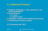 SDPL 2007XSLT: Additional Features and Computing1 5.1 Additional Features n XPath for arithmetics, cross-references, and string manipulation n Generating.