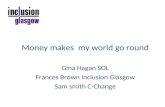 Money makes my world go round Gina Hagan SOL Frances Brown Inclusion Glasgow Sam smith C-Change.