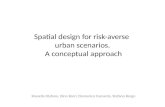 Spatial design for risk-averse urban scenarios. A conceptual approach Rossella Stufano, Dino Borri, Domenico Camarda, Stefano Borgo.