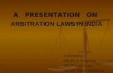 ARBITRATION LAWS IN INDIA Submitted by, 060104- B. Annapurna 060106 – A. Anusha 060110- Devaki Sakhamuru A PRESENTATION ON.