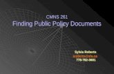 CMNS 261 Finding Public Policy Documents Sylvia Roberts sroberts@sfu.ca 778-782-3681 sroberts@sfu.ca.