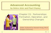 15 - 0 Advanced Accounting by Debra Jeter and Paul Chaney Chapter 15: Partnerships: Formation, Operation, and Ownership Changes Slides Authored by Hannah.