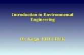 Introduction to Environmental Engineering Dr. Kagan ERYURUK.