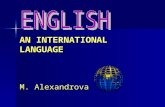 AN INTERNATIONAL LANGUAGE M. Alexandrova. A 1000 years ago it was the language used by less than 2 million people. 2 million people.