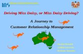 0 Driving Miss Daisy, or Miss Daisy Driving? A Journey to Customer Relationship Management Marilyn Beamish Griffith University Brisbane. Australia.