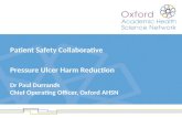 Patient Safety Collaborative Pressure Ulcer Harm Reduction Dr Paul Durrands Chief Operating Officer, Oxford AHSN.