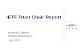 IETF Trust Chair Report Marshall Eubanks tme@americafree.tv July, 2010.