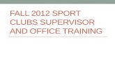 FALL 2012 SPORT CLUBS SUPERVISOR AND OFFICE TRAINING.