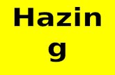 Hazing. Hazing according the dictionary… To play unpleasant and humiliating tricks; force to perform humiliating tasks or stunts.