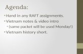 Agenda: Hand in any RAFT assignments. Vietnam notes & video intro (same packet will be used Monday!) Vietnam history short.