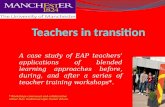 A case study of EAP teachers’ applications of blended learning approaches before, during, and after a series of teacher training workshops*. * Workshops.
