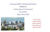 CompuCell3D Training Workshop NIMBioS, University of Tennessee Knoxville, May 18-21 2011 Maciej Swat James Glazier Randy Heiland Julio Belmonte Mitja Hmeljak.