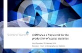 GSBPM as a framework for the production of spatial statistics Rina Tammisto 11 th October 2015 European Forum for Geography and Statistics.