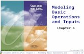 Simulation with Arena, 4 th ed.Chapter 4 – Modeling Basic Operations and InputsSlide 1 of 68 Modeling Basic Operations and Inputs Chapter 4 Last revision.