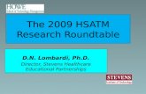 The 2009 HSATM Research Roundtable D.N. Lombardi, Ph.D. Director, Stevens Healthcare Educational Partnerships.