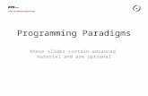 Chair of Software Engineering Programming Paradigms these slides contain advanced material and are optional.